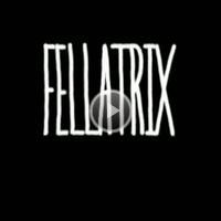 Fellatrix Video